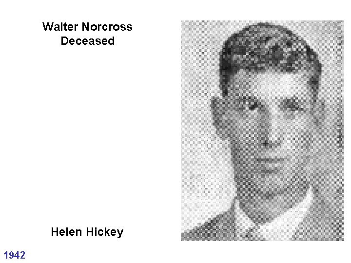 Walter Norcross Deceased Helen Hickey 1942 Walter Norcross Deceased Helen Hickey 1942