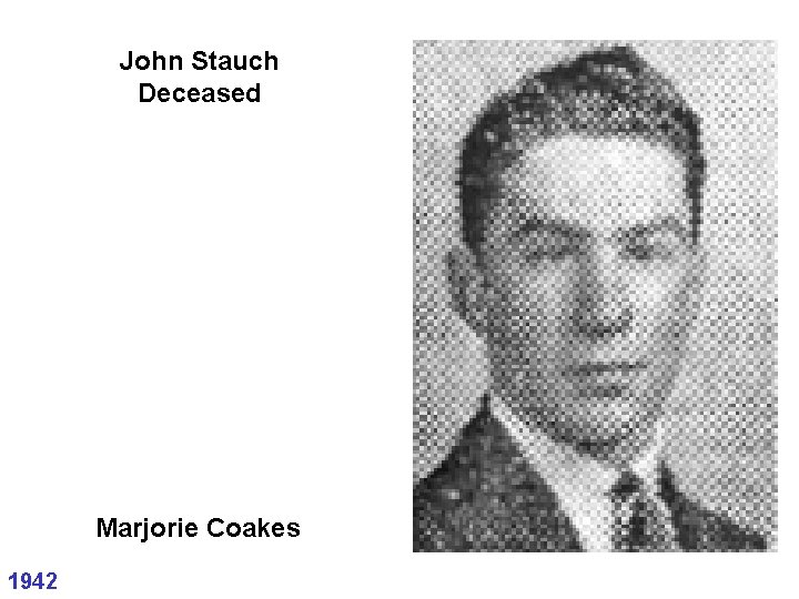 John Stauch Deceased Marjorie Coakes 1942 John Stauch Deceased Marjorie Coakes 1942