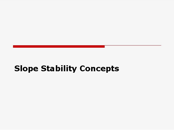 Slope Stability Concepts 