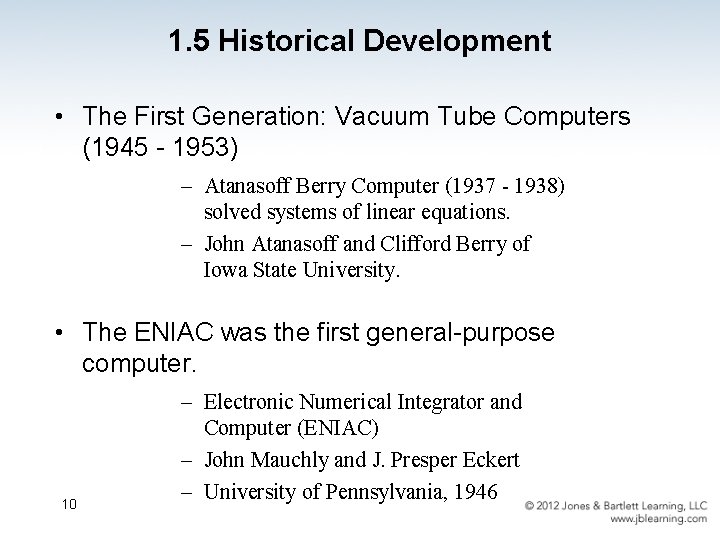 1. 5 Historical Development • The First Generation: Vacuum Tube Computers (1945 - 1953)