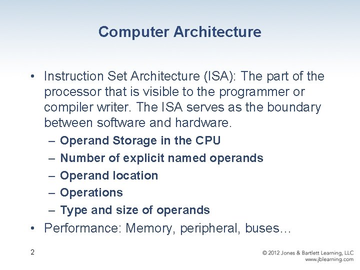 Computer Architecture • Instruction Set Architecture (ISA): The part of the processor that is