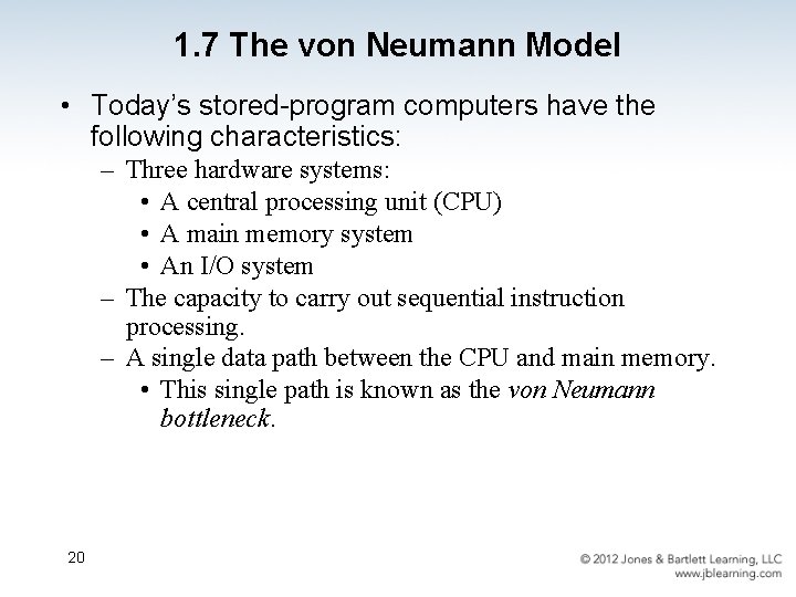 1. 7 The von Neumann Model • Today’s stored-program computers have the following characteristics: