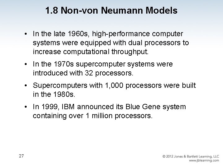 1. 8 Non-von Neumann Models • In the late 1960 s, high-performance computer systems