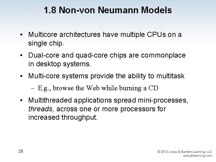 1. 8 Non-von Neumann Models • Multicore architectures have multiple CPUs on a single