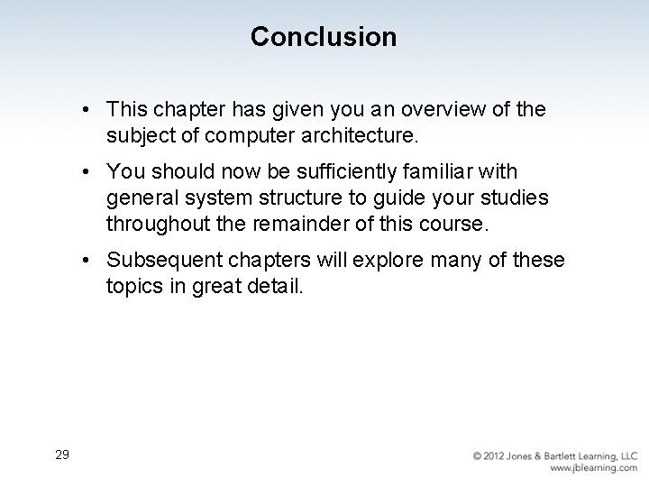 Conclusion • This chapter has given you an overview of the subject of computer