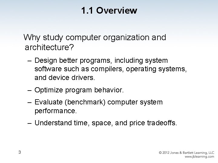 1. 1 Overview Why study computer organization and architecture? – Design better programs, including