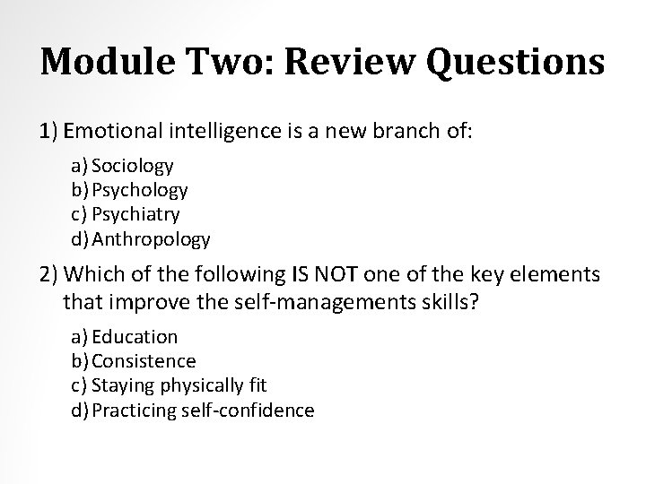 Module Two: Review Questions 1) Emotional intelligence is a new branch of: a) Sociology