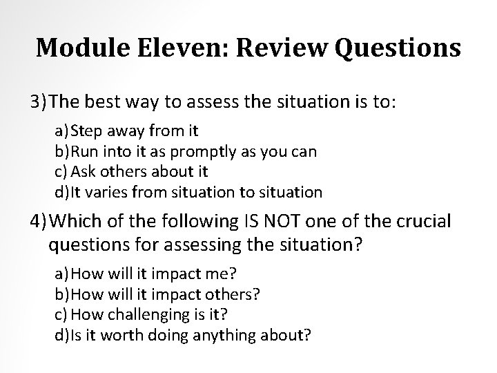 Module Eleven: Review Questions 3) The best way to assess the situation is to: