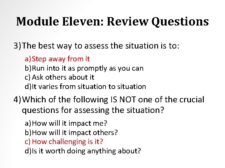 Module Eleven: Review Questions 3) The best way to assess the situation is to: