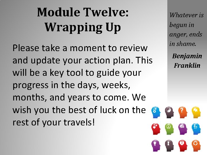 Module Twelve: Wrapping Up Please take a moment to review and update your action