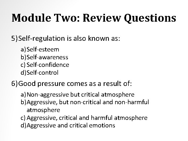 Module Two: Review Questions 5) Self-regulation is also known as: a) Self-esteem b)Self-awareness c)