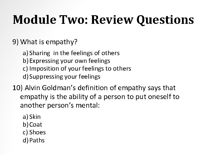 Module Two: Review Questions 9) What is empathy? a) Sharing in the feelings of