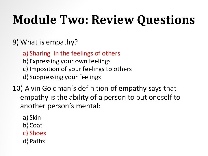Module Two: Review Questions 9) What is empathy? a) Sharing in the feelings of