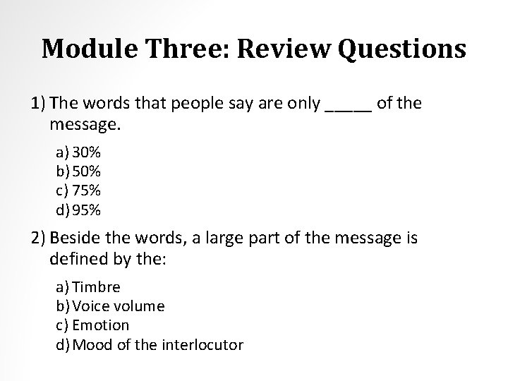 Module Three: Review Questions 1) The words that people say are only _____ of