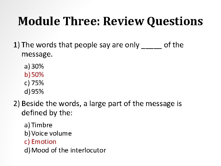 Module Three: Review Questions 1) The words that people say are only _____ of