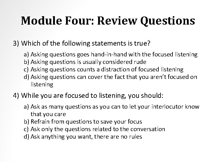Module Four: Review Questions 3) Which of the following statements is true? a) Asking