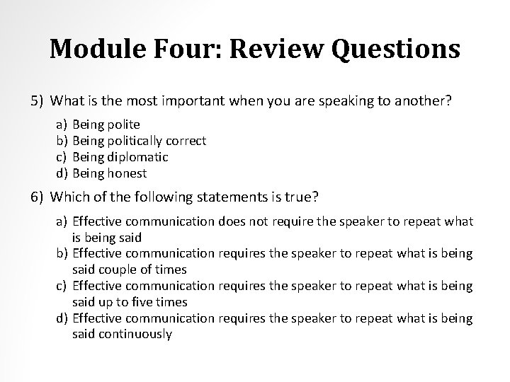 Module Four: Review Questions 5) What is the most important when you are speaking