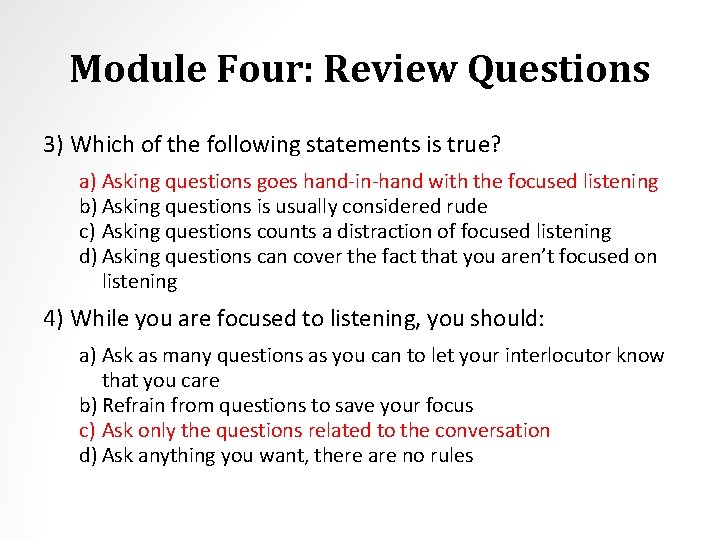 Module Four: Review Questions 3) Which of the following statements is true? a) Asking