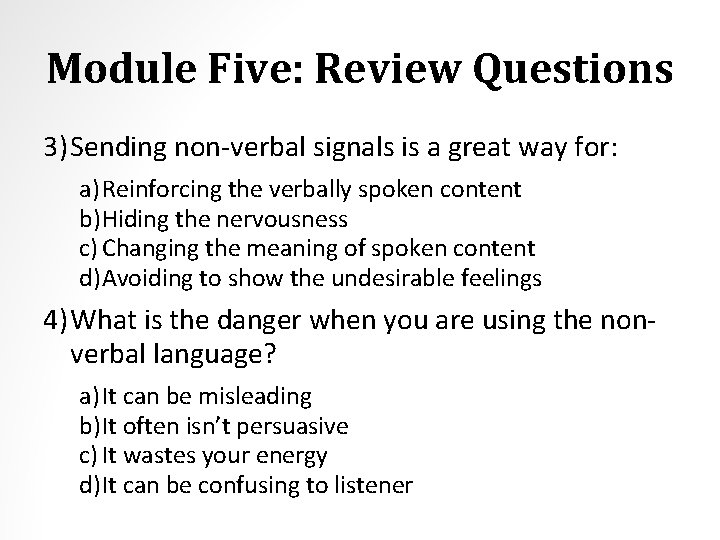 Module Five: Review Questions 3) Sending non-verbal signals is a great way for: a)