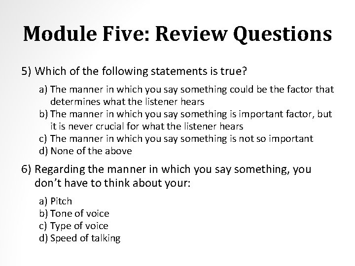Module Five: Review Questions 5) Which of the following statements is true? a) The