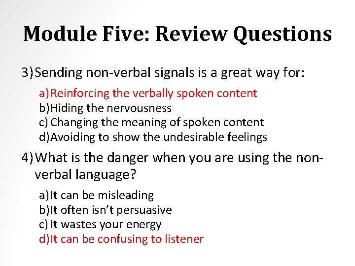 Module Five: Review Questions 3) Sending non-verbal signals is a great way for: a)