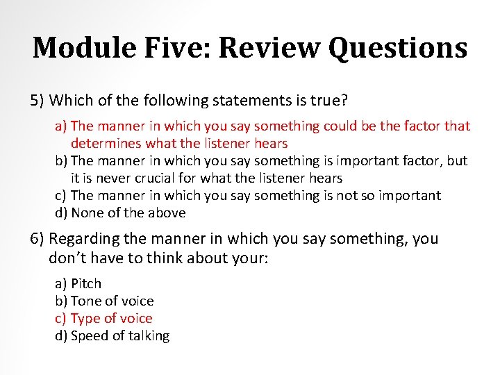 Module Five: Review Questions 5) Which of the following statements is true? a) The