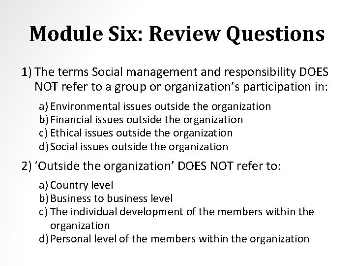 Module Six: Review Questions 1) The terms Social management and responsibility DOES NOT refer