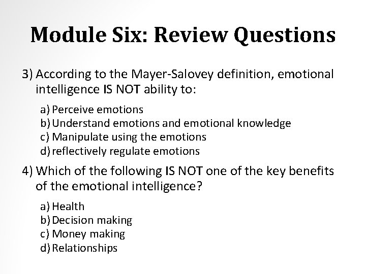 Module Six: Review Questions 3) According to the Mayer-Salovey definition, emotional intelligence IS NOT