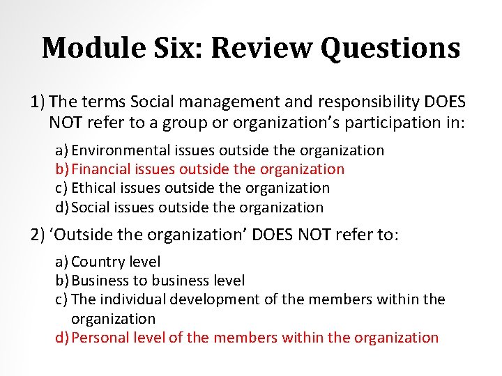 Module Six: Review Questions 1) The terms Social management and responsibility DOES NOT refer