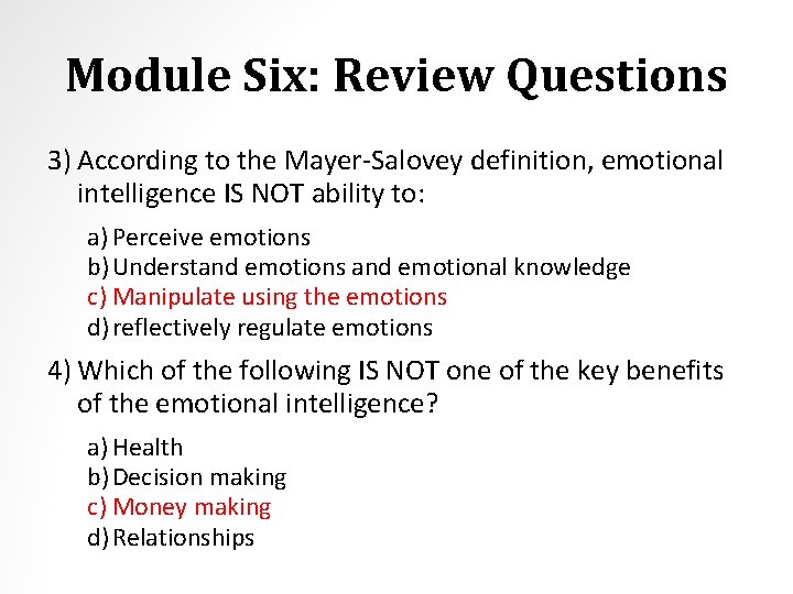 Module Six: Review Questions 3) According to the Mayer-Salovey definition, emotional intelligence IS NOT