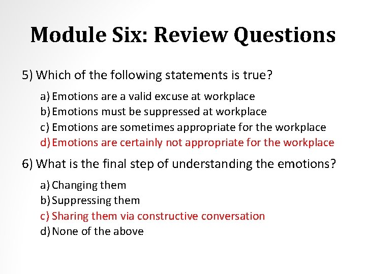 Module Six: Review Questions 5) Which of the following statements is true? a) Emotions