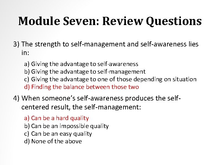 Module Seven: Review Questions 3) The strength to self-management and self-awareness lies in: a)