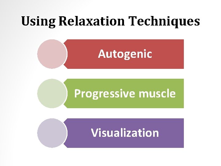 Using Relaxation Techniques Autogenic Progressive muscle Visualization 