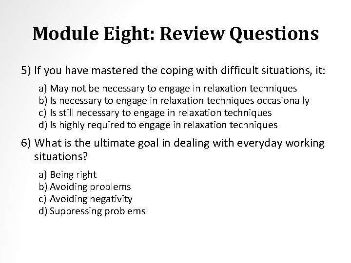 Module Eight: Review Questions 5) If you have mastered the coping with difficult situations,