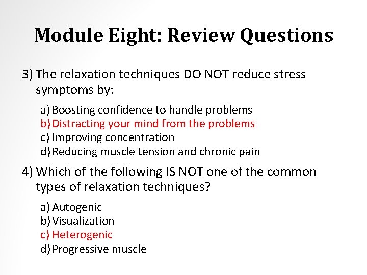 Module Eight: Review Questions 3) The relaxation techniques DO NOT reduce stress symptoms by: