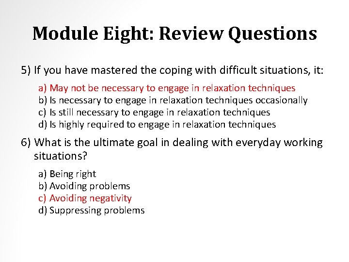 Module Eight: Review Questions 5) If you have mastered the coping with difficult situations,