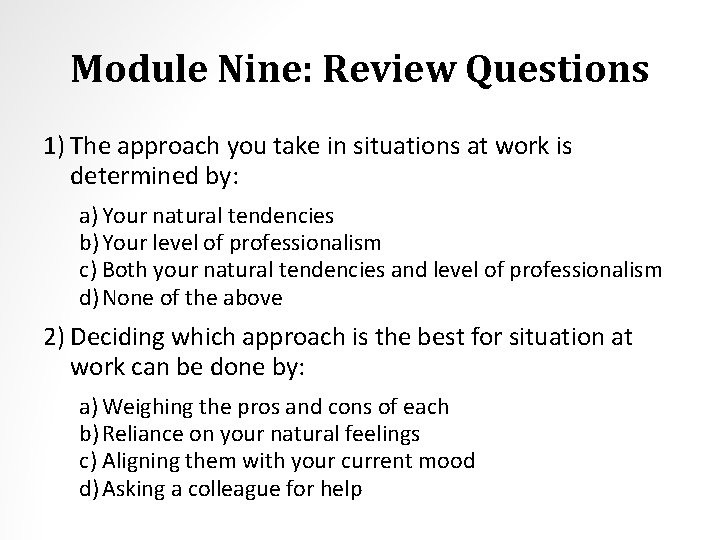 Module Nine: Review Questions 1) The approach you take in situations at work is