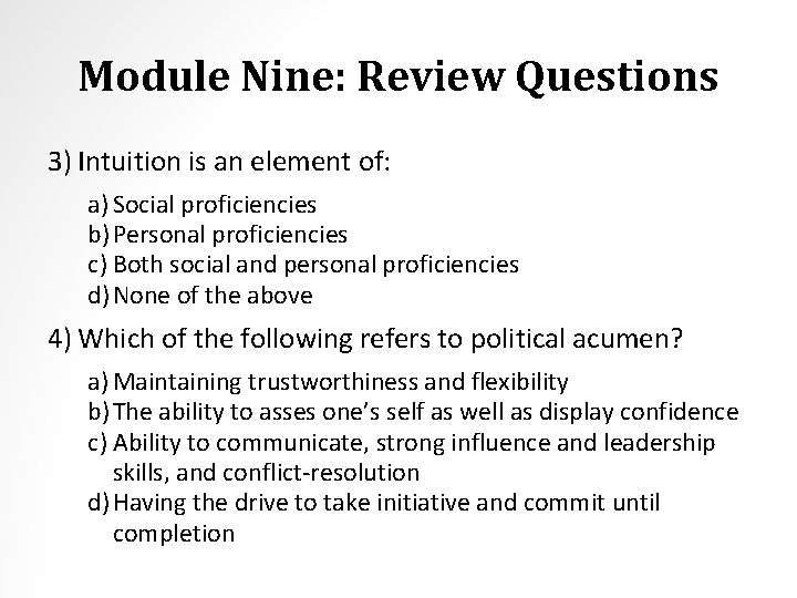 Module Nine: Review Questions 3) Intuition is an element of: a) Social proficiencies b)