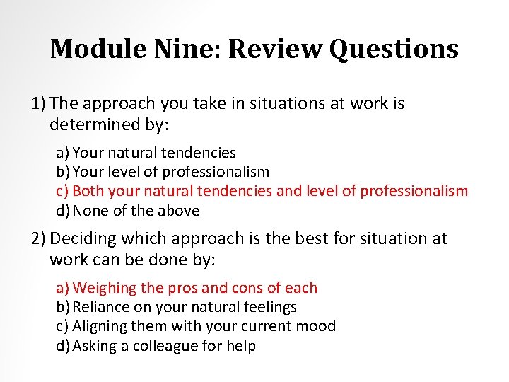 Module Nine: Review Questions 1) The approach you take in situations at work is