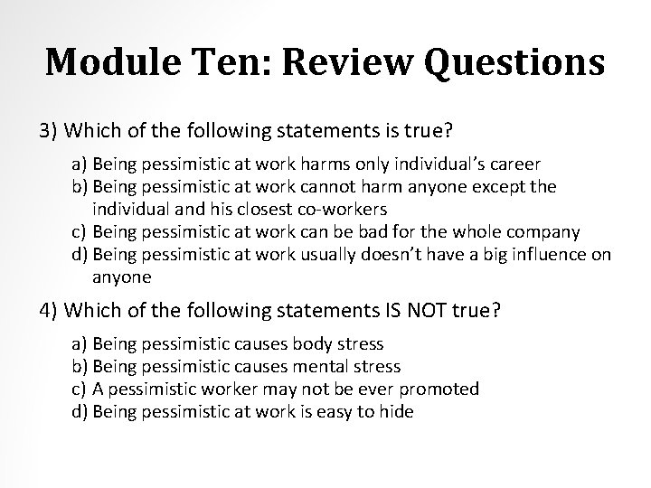 Module Ten: Review Questions 3) Which of the following statements is true? a) Being