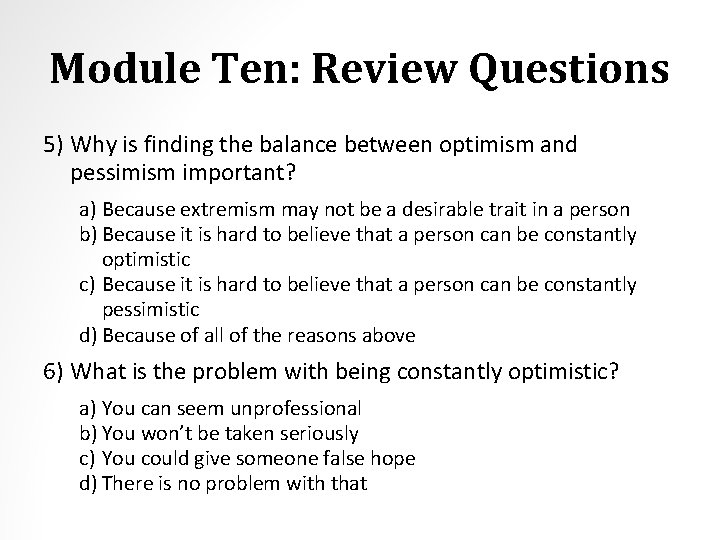 Module Ten: Review Questions 5) Why is finding the balance between optimism and pessimism