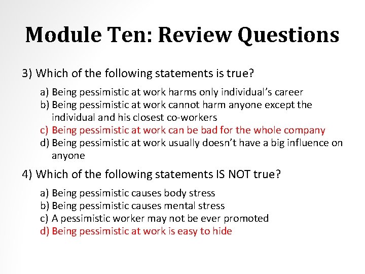 Module Ten: Review Questions 3) Which of the following statements is true? a) Being