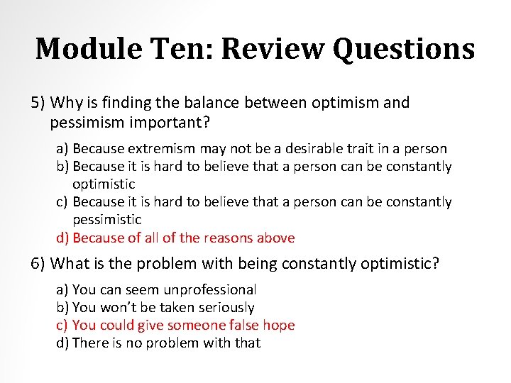 Module Ten: Review Questions 5) Why is finding the balance between optimism and pessimism