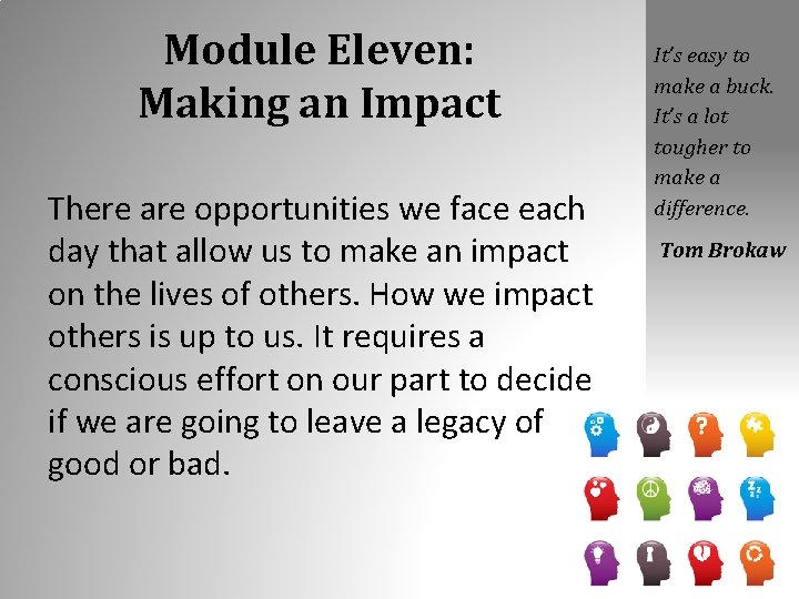 Module Eleven: Making an Impact There are opportunities we face each day that allow