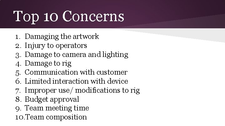 Top 10 Concerns 1. Damaging the artwork 2. Injury to operators 3. Damage to