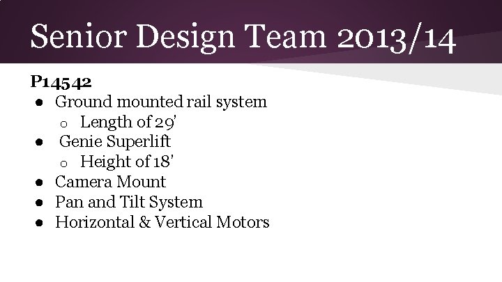 Senior Design Team 2013/14 P 14542 ● Ground mounted rail system o Length of Senior Design Team 2013/14 P 14542 ● Ground mounted rail system o Length of