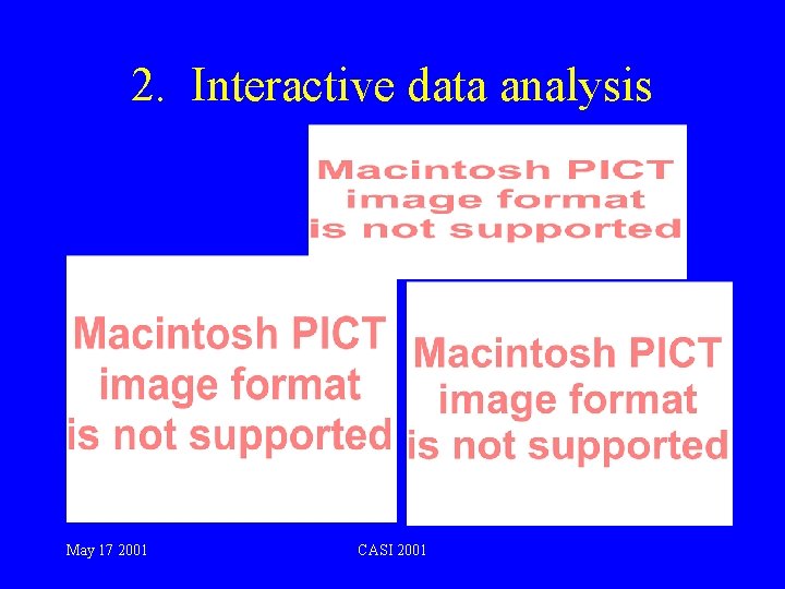 2. Interactive data analysis May 17 2001 CASI 2001 