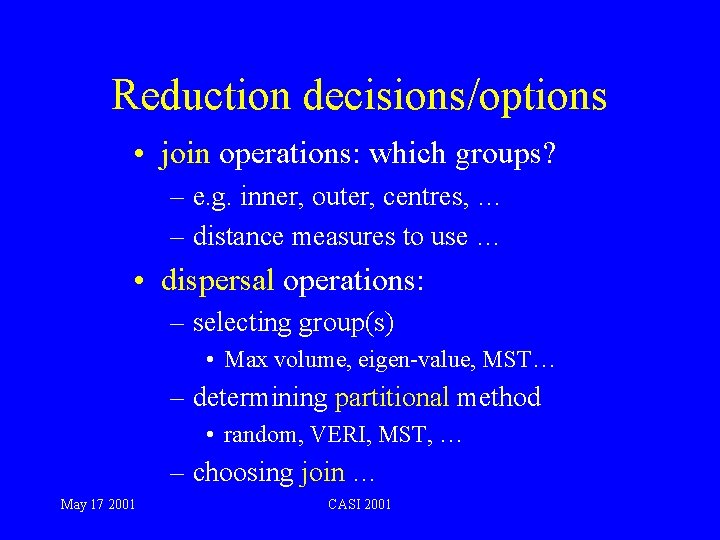 Reduction decisions/options • join operations: which groups? – e. g. inner, outer, centres, …