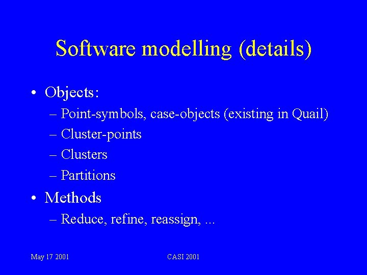 Software modelling (details) • Objects: – Point-symbols, case-objects (existing in Quail) – Cluster-points –