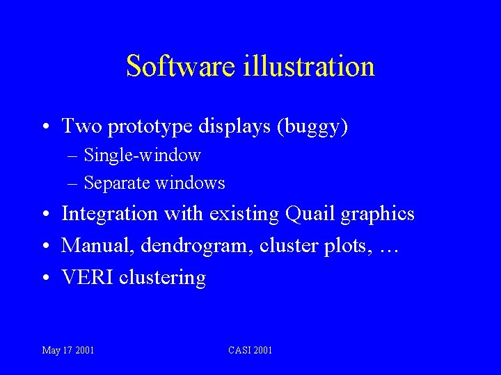 Software illustration • Two prototype displays (buggy) – Single-window – Separate windows • Integration